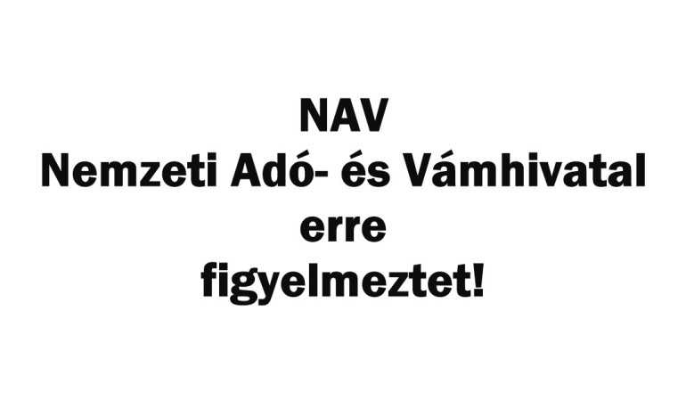 Figyelmeztetést küldött a NAV, nem mindenkinél lesz sima ügy az idei adóbevallás