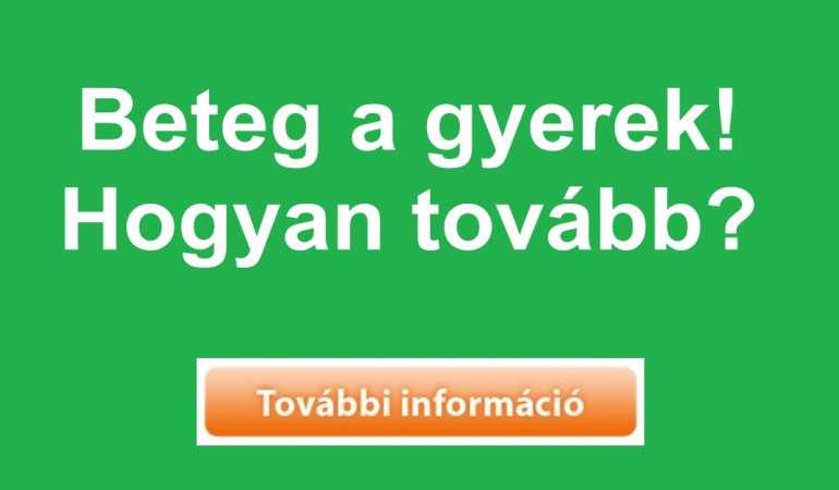 Beteg a gyerek! Hogyan tovább?