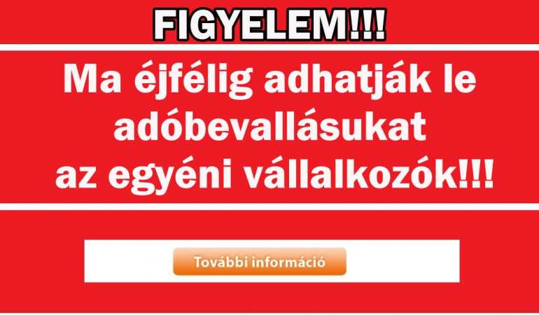 Ma éjfélig adhatják le adóbevallásukat az egyéni vállalkozók