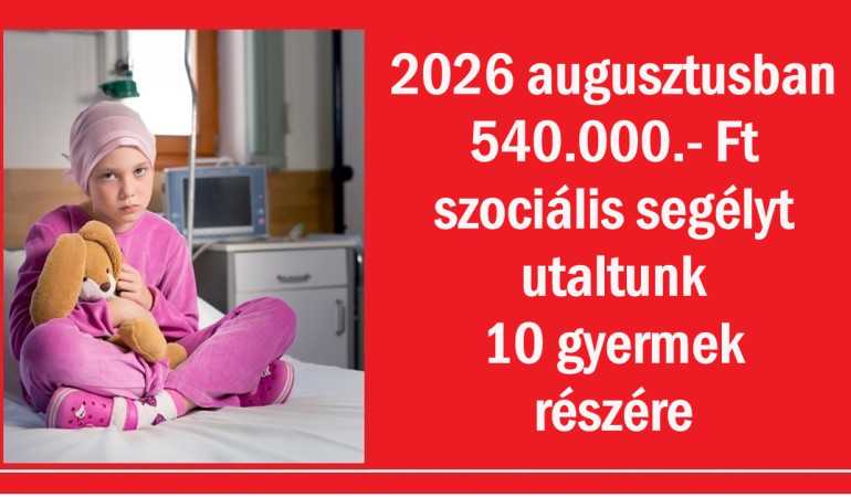 2026 augusztusban 540.000.- Ft szociális segélyt utaltunk 10 gyermek részére