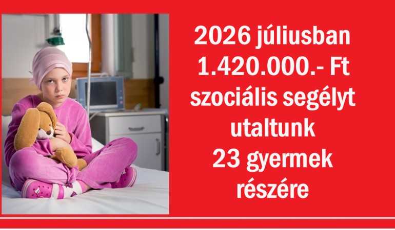 2026 júliusban 1.420.000.- Ft szociális segélyt utaltunk 23 gyermek részére