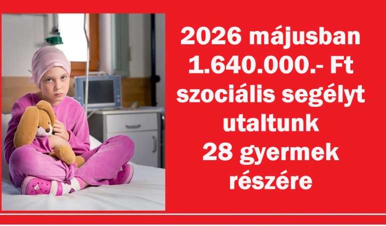 2026 májusban 1.640.000.- Ft szociális segélyt utaltunk 28 gyermek részére