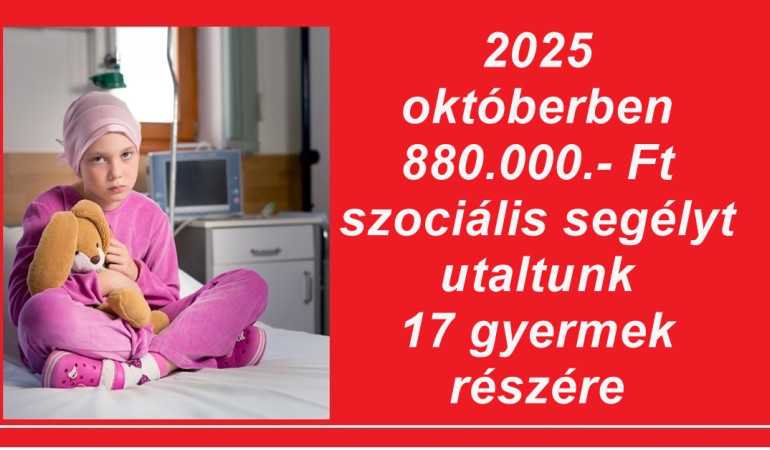 2025 októberben 880.000.- Ft szociális segélyt utaltunk 17 gyermek részére