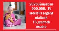 2026 júniusban 900.000.- Ft szociális segélyt utaltunk 16 gyermek részére
